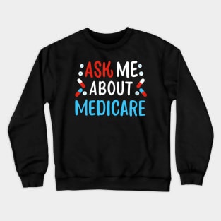 Ask Me About Medicare Crewneck Sweatshirt